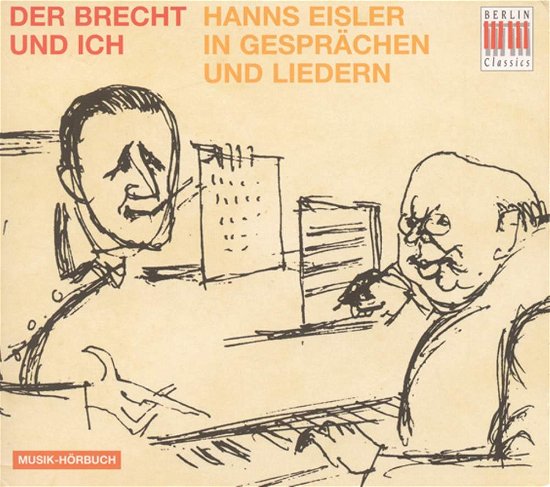 Der Brecht Und Ich - H. Eisler - Muziek - BERLIN CLASSICS - 0782124179625 - 12 juli 2006