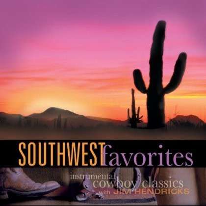 Cover for Jim Hendricks · Southwest Favorites: Instrumental Cowboy Classics (CD) (2013)