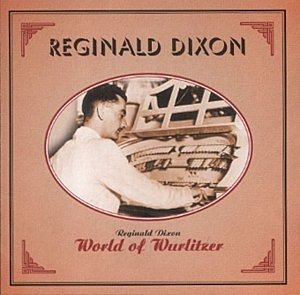 Cover for Reginald Dixon  · World Of Wurlitzer (CD)