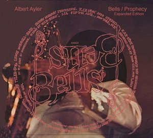 Cover for Albert Ayler · Bells &amp; Prophecy (CD) [Expanded edition] (2016)