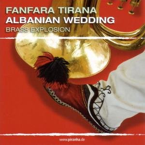 Albanian Wedding - Fanfara Tirana - Música - Piranha Womex Ag - 0826863211625 - 26 de outubro de 2007