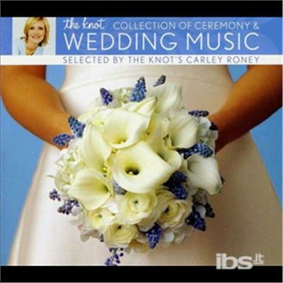 The Knot Collection of Ceremony & We Dding Music Selected by the Knot's C Arley Roney - Yo-Yo Ma - Musik - SI / SNYC CLASSICAL - 0827969282625 - 10. maj 2011
