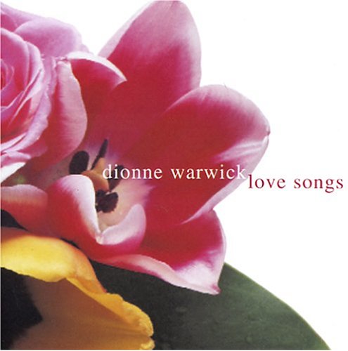 Love Songs - Dionne Warwick - Muziek - Arista - 0828766695625 - 11 januari 2005