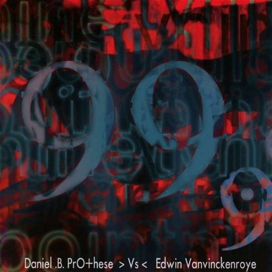 Cover for Daniel B. Vs Edwin Vanvinckenroye Prothese · 99.9 (CD) (2018)