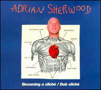 Cover for Adrian Sherwood · Becoming A Cliche / Dub Cliche (CD) [Special edition] (1990)