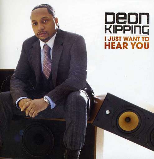 I Just Want to Hear You - Deon Kipping - Muziek - ASAPH - 0886979701625 - 14 september 2012