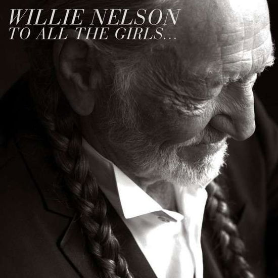 To All the Girls - Willie Nelson - Musiikki - SONY LEGACY - 0887654258625 - tiistai 15. lokakuuta 2013