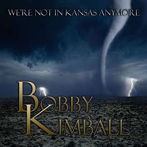 We're Not In Kansas Anymore - Bobby Kimball - Muziek - PURPLE PYRAMID - 0889466057625 - 21 april 2017