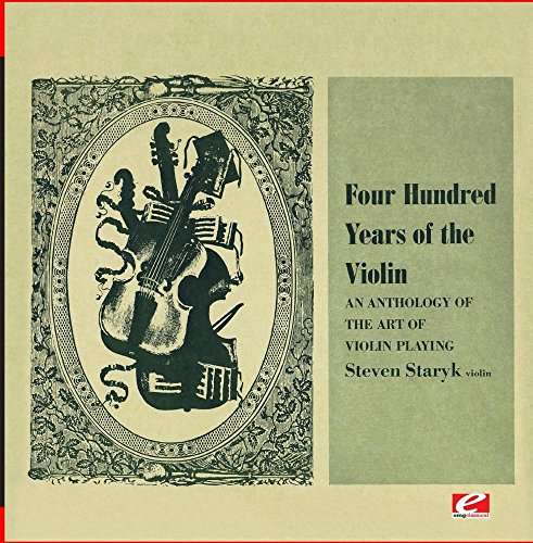 Four Hundred Years of the Violin - an Anthology of - Steven Staryk - Muziek - Essential - 0894232638625 - 24 oktober 2016