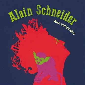 Cover for Alain Schneider · Aux Antipodes (CD) (2016)