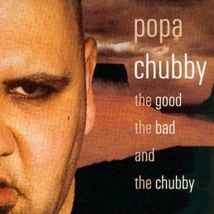 The Good the Bad and Chubby - Popa Chubby - Muziek - DIXIEFROG - 3448969222625 - 18 november 2022