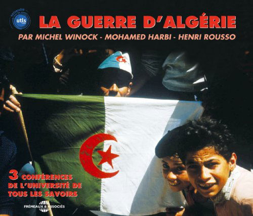 Guerre D'algerie: Par Henri Rousso Michel Winock - Universite De Tous Les Savoirs - Musiikki - FRE - 3561302515625 - tiistai 24. lokakuuta 2006