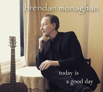 Today is a good day - Brendan Monaghan - Muziek - GREENHEART - 4015307168625 - 24 maart 2016