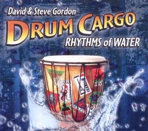 Cover for Gordon David &amp; Steve · Drum Cargo - Rhythms of Water (CD) [Digipak] (2011)
