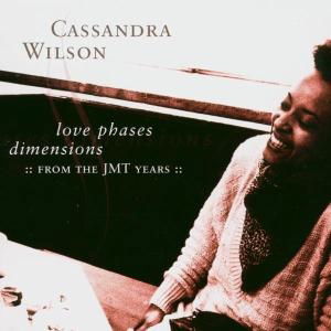 Love Phases Dimensions - Cassandra Wilson - Musikk - EDEL RECORDS - 4029758550625 - 14. januar 2022