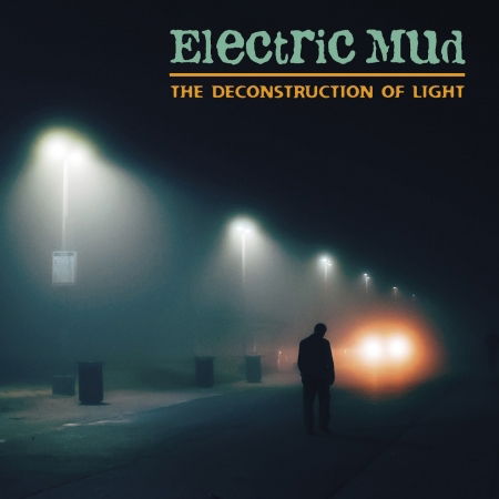 The Deconstruction of Light - Electric Mud - Music -  - 4260433515625 - April 6, 2018