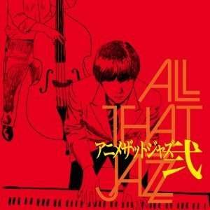 Cover for All That Jazz · Anime That Jazz 2 (CD) [Japan Import edition] (2010)