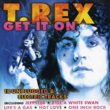 Cover for Marc Bolan · Get It On: 18 Unplugged &amp; Electric Tracks (CD) (1901)