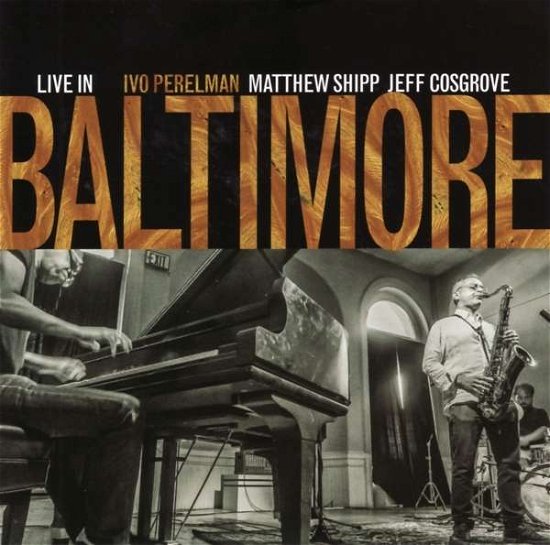 Live In Baltimore - Perelman, Ivo / Matthew Shipp / Jeff Cosgrove - Musique - LEO RECORDS - 5024792080625 - 20 octobre 2017