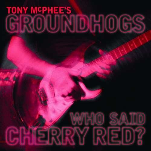 Cover for Groundhogs · Who Said Cherry Red (CD) (2021)