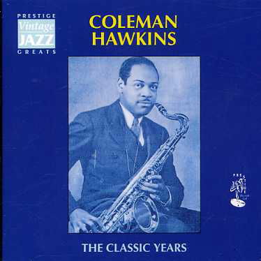 Cover for Coleman Hawkins · Classic Years (CD) (2009)