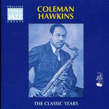 Classic Years - Coleman Hawkins - Muziek - PRESTIGE - 5032427017625 - 10 maart 2009