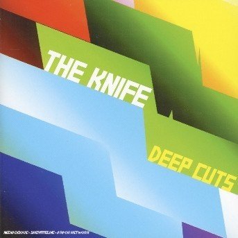 Deep Cuts - The Knife - Musik - RABID REC. - 5033197292625 - 21. oktober 2004