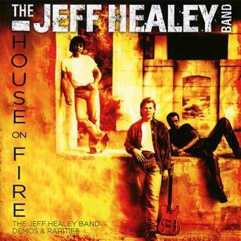Cover for Jeff Band Healey · Jeff Healey Band (The) - House On Fire (CD) (2017)