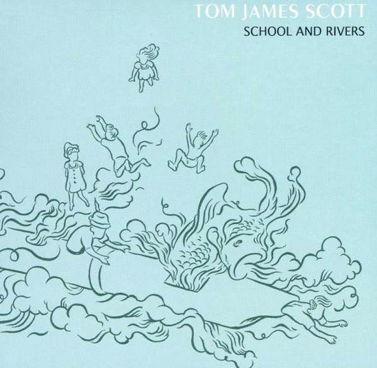 Cover for Tom James Scott · School &amp; Rivers (CD) (2009)