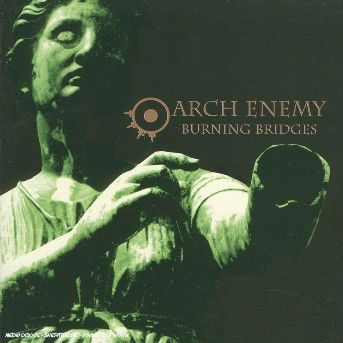 Burning Bridges - Arch Enemy - Musiikki - CENTURY MEDIA - 5051099727625 - perjantai 4. marraskuuta 2005