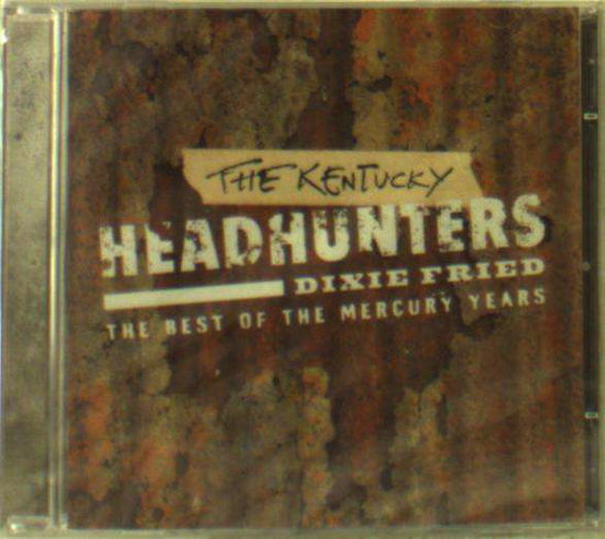 Cover for Kentucky Headhunters · Dixie Fried-Best Of Mercury Years (CD) (2019)