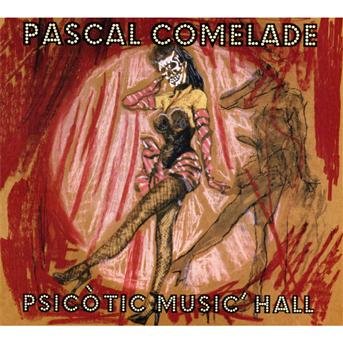 Cover for Comelade Pascal · Psicotic Music''hall (Deluxe Reissue (CD) [Deluxe edition] [Digipak] (2017)