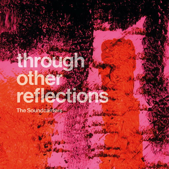 Soundcarriers · Through Other Reflections (LP) (2024)