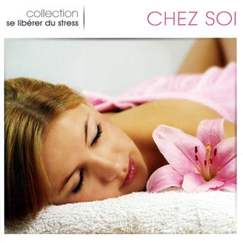 Cover for Collection Se Liberer Du Stress · Chez Soi (CD) (2024)