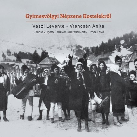 Cover for Vaszi, Levente &amp; Anita Vrencsan · Gyimesvolgyi Nepzene Kostelekrol (CD) (2019)