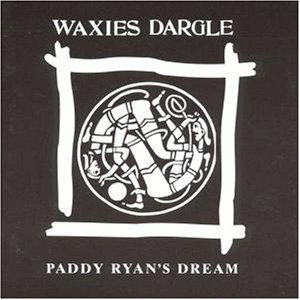 Waxies Dargle · Waxies Dargle - Paddy Ryan's Dream (CD) (1999)