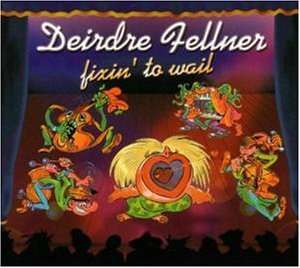 Cover for Deirdre Fellner  · Fixin'To Wail (CD)