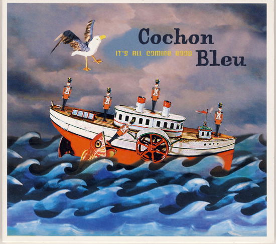 Cover for Cochon Blue · Cochon Blue - It S All Coming Good (CD) (2006)