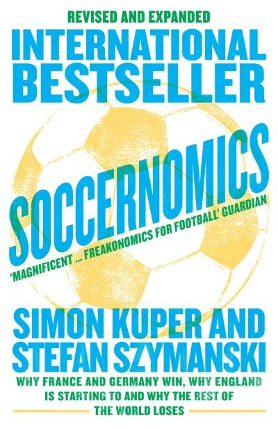 Soccernomics (2022 World Cup Edition): Why France and Germany Win, Why England is Starting to and Why the Rest of the World Loses - Simon Kuper - Kirjat - HarperCollins Publishers - 9780008559625 - torstai 27. lokakuuta 2022