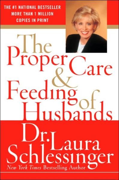 The Proper Care and Feeding of Husbands - Dr. Laura Schlessinger - Books - HarperCollins - 9780060520625 - September 26, 2006