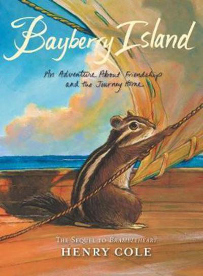 Brambleheart #2: Bayberry Island: An Adventure About Friendship and the Journey Home - Brambleheart 2 - Henry Cole - Books - HarperCollins Publishers Inc - 9780062245625 - July 1, 2018