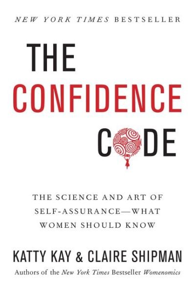 Cover for Katty Kay · The Confidence Code: The Science and Art of Self-Assurance---What Women Should Know (Pocketbok) [International edition] (2015)