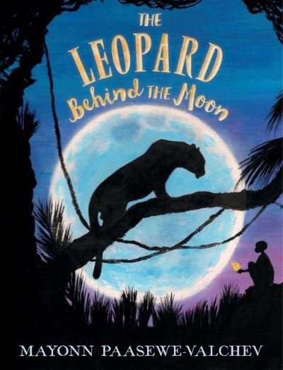 Mayonn Paasewe-Valchev · The Leopard Behind the Moon (Paperback Book) (2022)