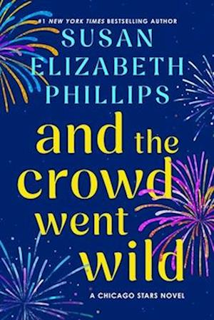 Cover for Susan Elizabeth Phillips · And the Crowd Went Wild: A Chicago Stars Novel - Chicago Stars (Hardcover Book) (2026)