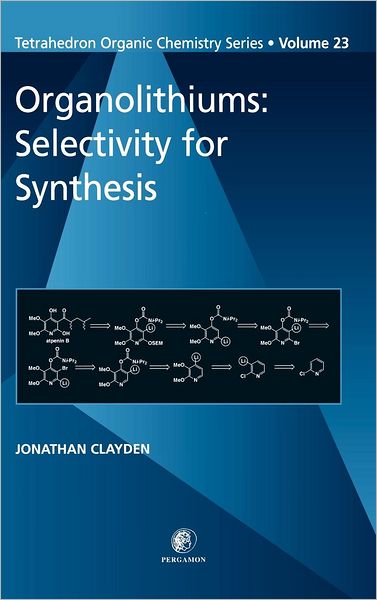 Cover for Clayden, J (Department of Chemistry&lt;br&gt;University of Manchester&lt;br&gt;Manchester&lt;br&gt;UK) · Organolithiums: Selectivity for Synthesis - Tetrahedron Organic Chemistry (Hardcover Book) (2002)