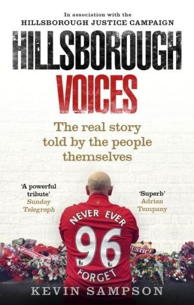 Hillsborough Voices: The Real Story Told by the People Themselves - Kevin Sampson - Livres - Ebury Publishing - 9780091955625 - 9 février 2017