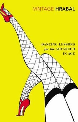 Dancing Lessons for the Advanced in Age - Bohumil Hrabal - Bøger - Vintage Publishing - 9780099540625 - 6. august 2009
