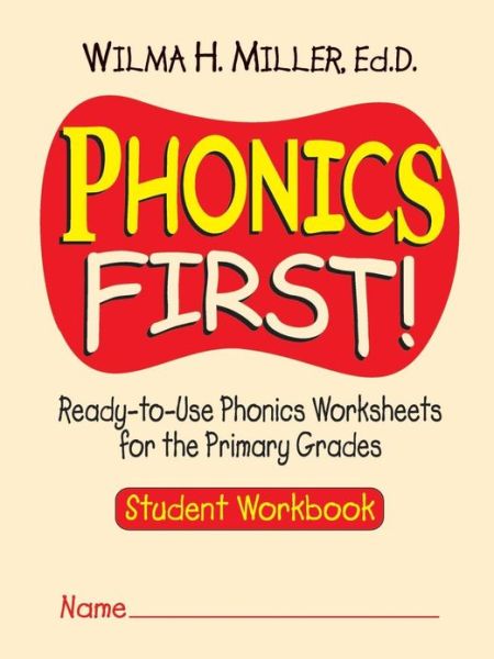 Phonics First!: Ready-to-Use Phonics Worksheets for the Primary Grades, Student Workbook - Wilma H. Miller - Bøger - John Wiley & Sons Inc - 9780130414625 - 1. februar 2001