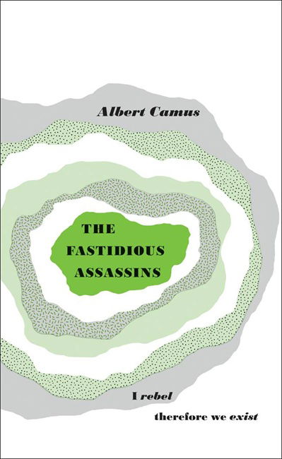 The Fastidious Assassins - Penguin Great Ideas - Albert Camus - Books - Penguin Books Ltd - 9780141036625 - August 7, 2008