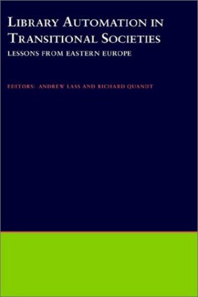 Cover for Lass, Andrew (Associate Professor, Department of Anthropology, Associate Professor, Department of Anthropology, Mount Holyoke College) · Library Automation in Transitional Societies: Lessons from Eastern Europe (Hardcover Book) (2000)